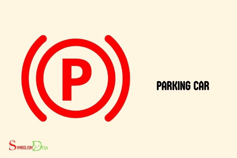 What Does P Symbol Mean In Car? Parking Gear!